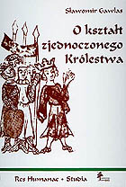 O kształt zjednoczonego Królestwa. Niemieckie władztwo terytorialne a geneza społeczno-ustrojowej odrębności Polski