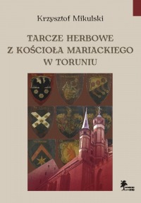 Tarcze herbowe z Kościoła Mariackiego w Toruniu