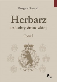 Herbarz szlachty żmudzkiej Tom I
