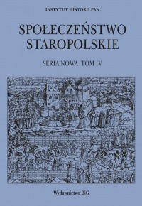 Społeczeństwo a wojsko. Społeczeństwo staropolskie. Seria nowa. Tom IV
