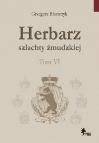 Herbarz szlachty żmudzkiej Tom VI