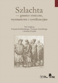 Szlachta — granice etniczne, wyznaniowe i cywilizacyjne