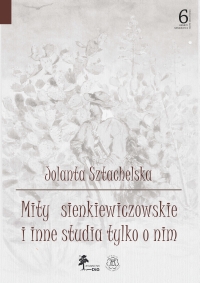 Mity sienkiewiczowskie i inne studia tylko o nim