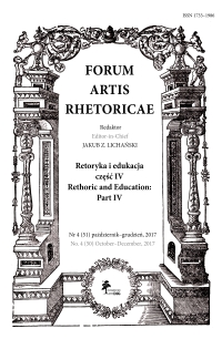 Forum Artis Rhetoricae Retoryka i edukacja: część IV, Nr 4 (51) październik–grudzień, 2017 Rhetoric and Education: Part IV, No. 4 (51) October–December, 2017
