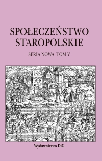 SPOŁECZEŃSTWO A ELITY. SPOŁECZEŃSTWO STAROPOLSKIE. Seria nowa. Tom V