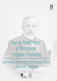 HENRYK SIENKIEWICZ W LITERATURZE I KRYTYCE LITERACKIEJ - t 8