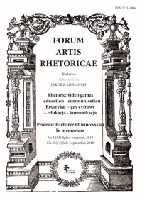 Forum Artis Rhetoricae. Retoryka — Gry cyfrowe — Edukacja— Komunikacja. Rhetoric — Video games — Education— Communication, Nr 3 (54) lipiec–wrzesień, 2018No. 3 (54) July–September