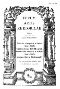 FORUM ARTIS RHETORICAE, Badania retoryczne w Polsce(2001–2017):wprowadzenie do bibliografii Research in Rhetoric in Poland (2001–2017): Introduction to Bibliography, Nr 2 (53) kwiecień–czerwiec, 2018, No. 2 (53) April–June, 2018