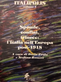 SPONDE, CONFINI, TRINCEE: L’ITALIA NELL’EUROPA POST-1918, VOLUME 1