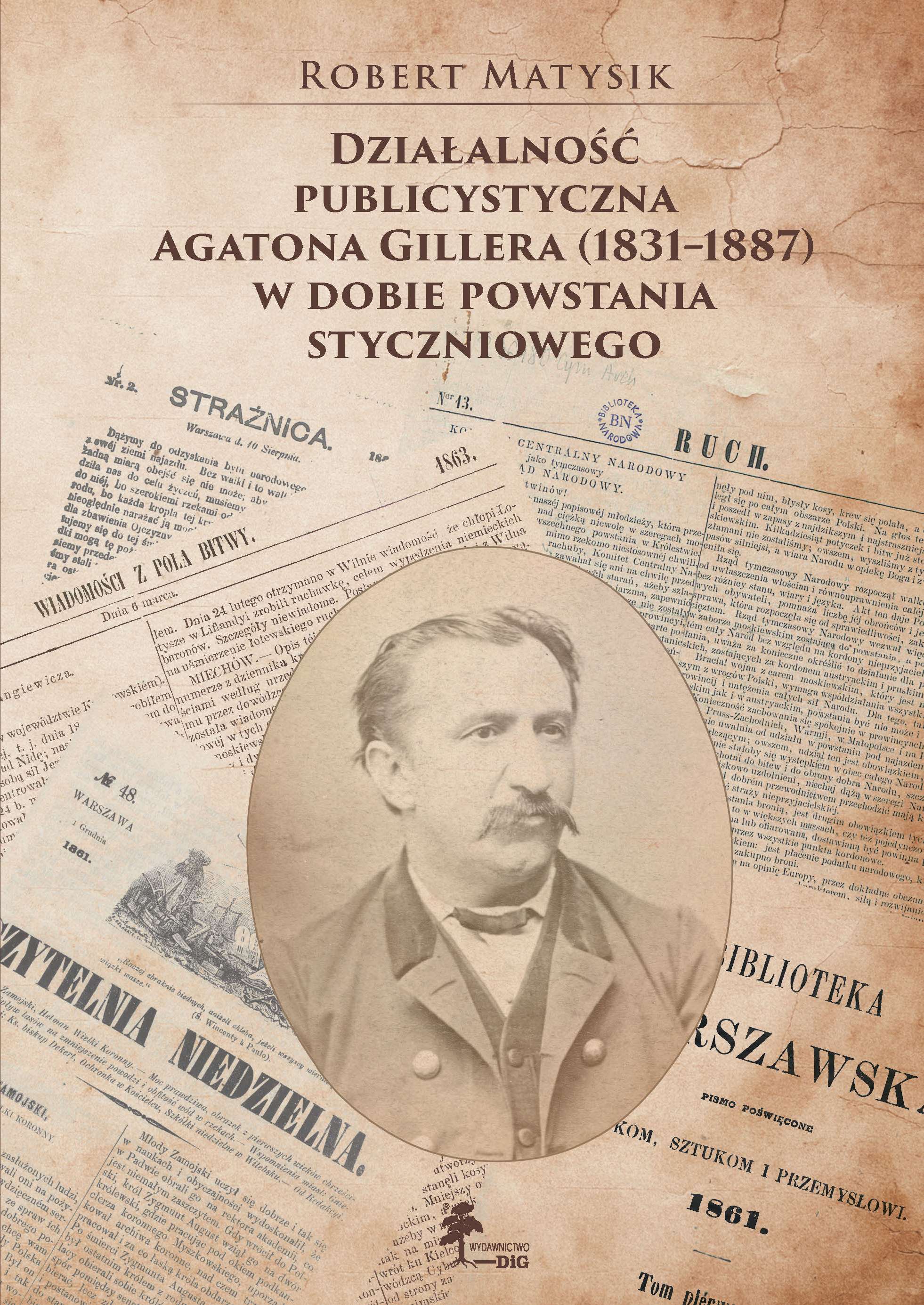 Działalność publicystyczna Agatona Gillera (1831–1887) w dobie powstania styczniowego