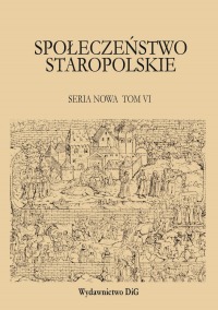 SPOŁECZEŃSTWO STAROPOLSKIE Seria nowa Tom VI SPOŁECZEŃSTWO A DOBROCZYNNOŚĆ I OPIEKA SPOŁECZNA