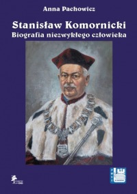 Okładka: Stanisław Komornicki. Biografia niezwykłego człowieka (1949-2016)