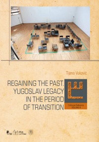 REGAINING THE PAST. YUGOSLAV LEGACY IN THE PERIOD OF TRANSITION