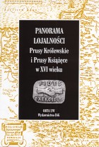 Panorama lojalności. Prusy Książęce i Prusy Królewskie w XVI wieku