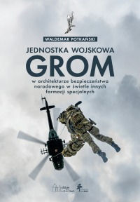 Jednostka wojskowa GROM w architekturze bezpieczeństwa narodowego w świetle innych formacji specjalnych