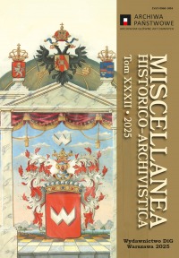 MISCELLANEA HISTORICO-ARCHIVISTICA Tom XXXII 2025