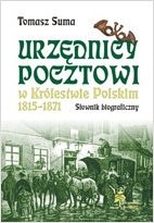 Okładka: Urzędnicy pocztowi w Królestwie Polskim 1815-1871. Słownik biograficzny