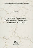 Okładka: Kancelaria Generalnego Gubernatorstwa Wojskowego w Lublinie 1915-1918