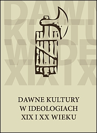 Dawne kultury w ideologiach XIX i XX wieku.