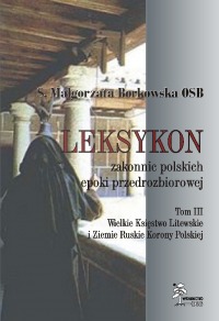Okładka: Leksykon zakonnic polskich epoki przedrozbiorowej, T. III - Wielkie Księstwo Litewskie i Ziemie Ruskie Korony Polskiej