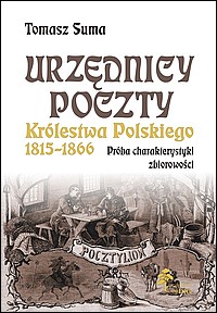 Okładka: Urzędnicy poczty Królestwa Polskiego 1815-1866. Próba charakterystyki zbiorowości
