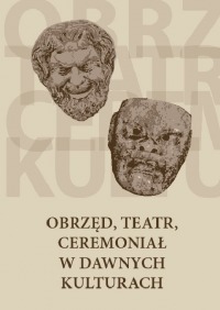 Obrzęd, teatr, ceremoniał w dawnych kulturach