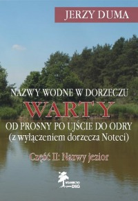 Okładka: Nazwy wodne w dorzeczu Warty od Prosny po Ujście do Odry (z wyłączeniem dorzecza Noteci). Część II: Nazwy jezior