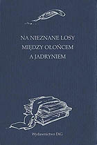 Na nieznane losy. Pomiędzy Ołońcem a Jadryniem. Dwa pamiętniki z zesłania po powstaniu styczniowym
