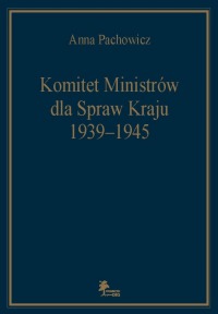 Okładka: Komitet Ministrów dla Spraw Kraju 1939-1945