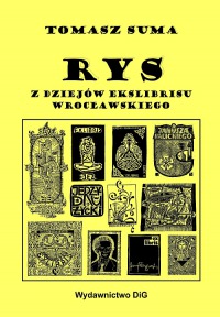Okładka: Rys. Z dziejów ekslibrisu wrocławskiego